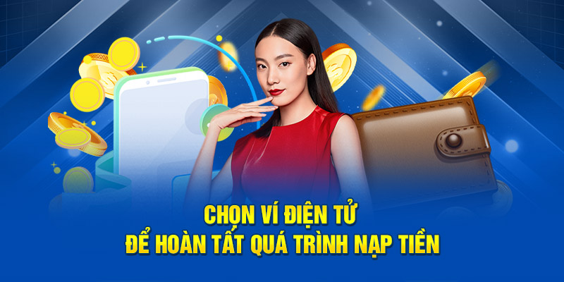 Chọn ví điện tử để hoàn tất quá trình nạp tiền