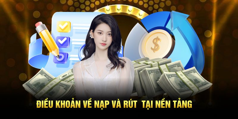 Điều khoản về nạp và rút tại nền tảng