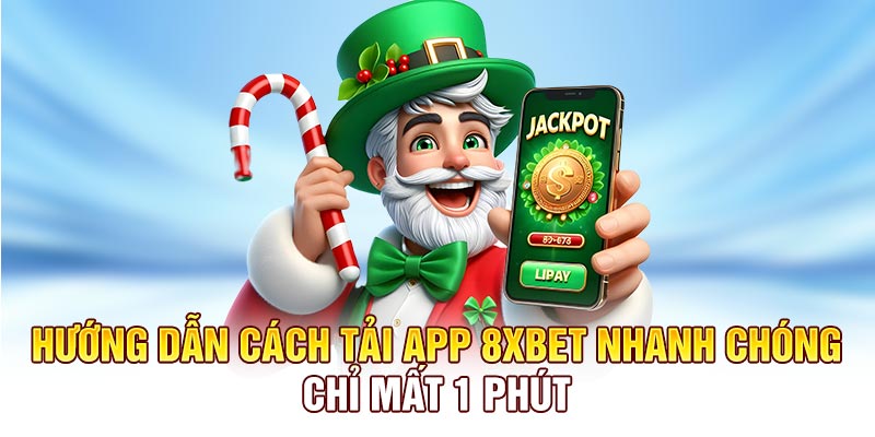 Tải App 8XBET - Chi Tiết Cách Tải Nhanh Chóng Chỉ Mất 1 Phút