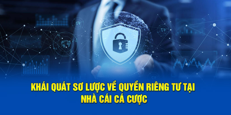 Khái quát sơ lược về quyền riêng tư tại nhà cái cá cược