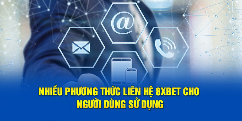 Nhiều phương thức liên hệ 8xbet cho người dùng sử dụng