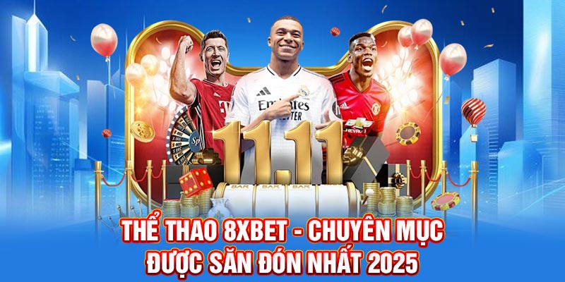 Thể Thao 8XBET - Chuyên Mục Được Săn Đón Nhất 2025
