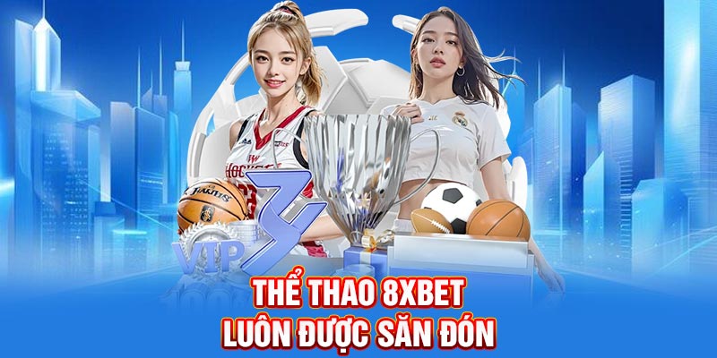 Thể thao 8XBET luôn được săn đón
