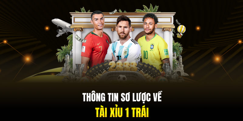 Thông tin sơ lược về tài xỉu 1 trái