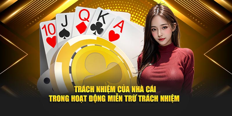 Trách nhiệm của nhà cái trong hoạt động miễn trừ trách nhiệm