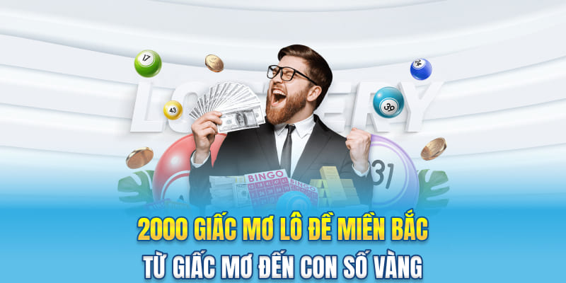2000 Giấc Mơ Lô đề Miền Bắc - Từ Giấc Mơ Đến Con Số Vàng