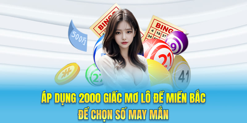 Áp dụng 2000 giấc mơ lô đề miền Bắc để chọn số may mắn
