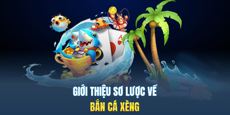 Giới thiệu sơ lược về bắn cá xèng