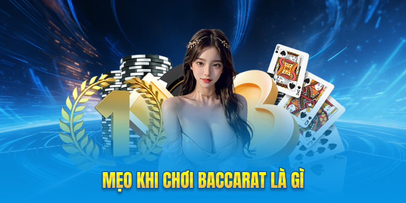 Mẹo khi chơi Baccarat là gì